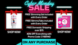 2 FREE GIFTS TODAY: 1 Miracle Slimming Gel & 1 FREE Super Burn SlimmyTabs in Every Purchase Made Today! - Cyber Monday Sale ($99.95 Value)